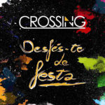 Crossing - Desfes-te de festa (2016)